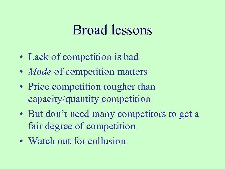 Broad lessons • Lack of competition is bad • Mode of competition matters •