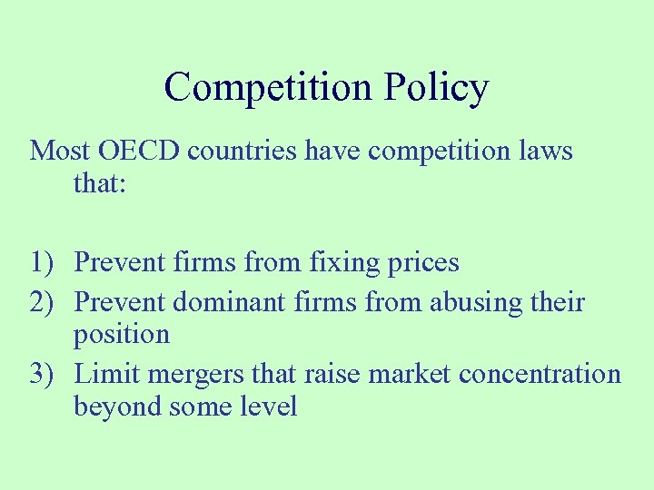 Competition Policy Most OECD countries have competition laws that: 1) Prevent firms from fixing