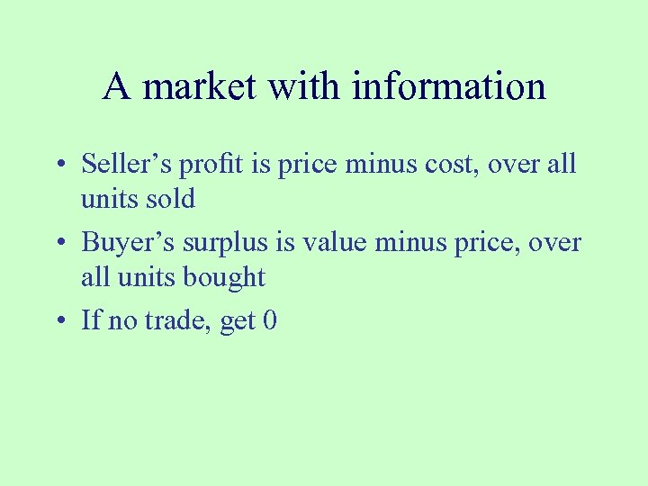 A market with information • Seller’s proﬁt is price minus cost, over all units