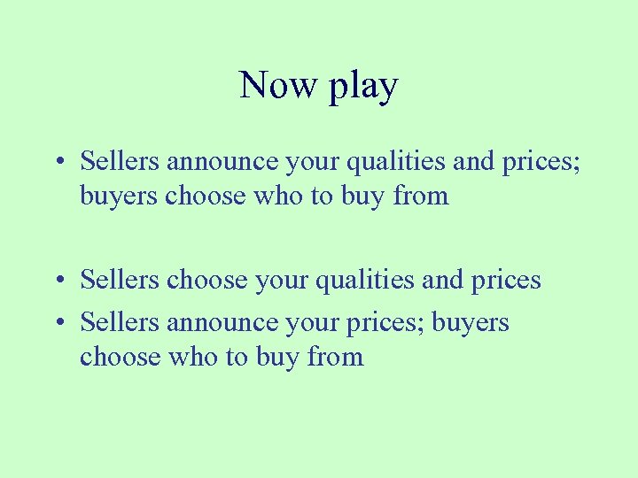 Now play • Sellers announce your qualities and prices; buyers choose who to buy
