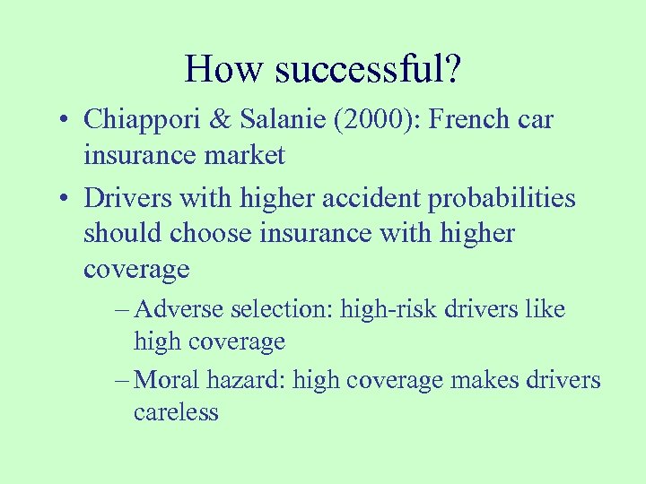 How successful? • Chiappori & Salanie (2000): French car insurance market • Drivers with