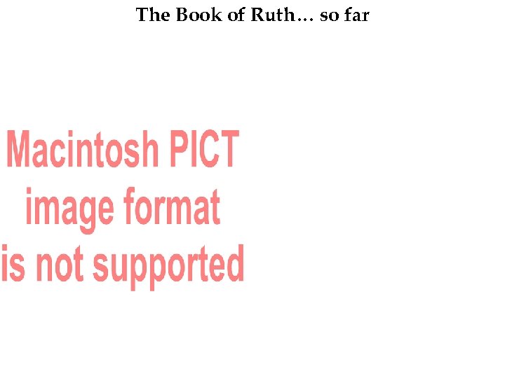 The Book of Ruth… so far 