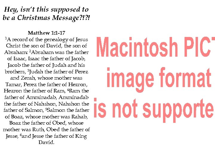 Hey, isn’t this supposed to be a Christmas Message? !? ! Matthew 1: 1