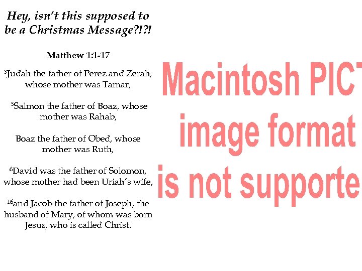 Hey, isn’t this supposed to be a Christmas Message? !? ! Matthew 1: 1