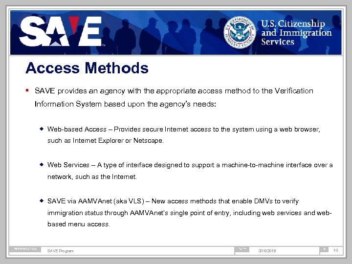 Access Methods SAVE provides an agency with the appropriate access method to the Verification