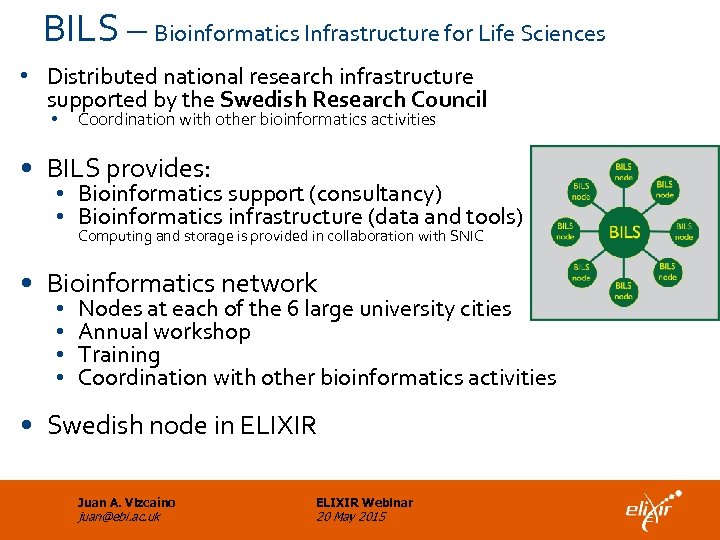 BILS – Bioinformatics Infrastructure for Life Sciences • Distributed national research infrastructure supported by