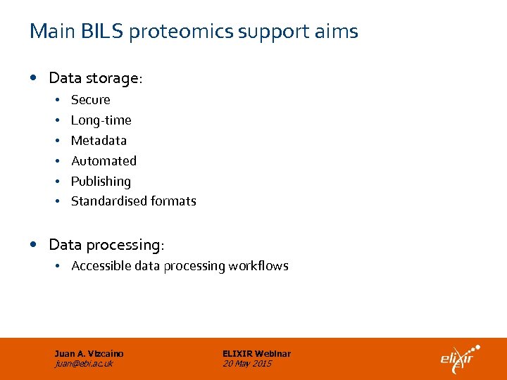 Main BILS proteomics support aims • Data storage: • • • Secure Long-time Metadata