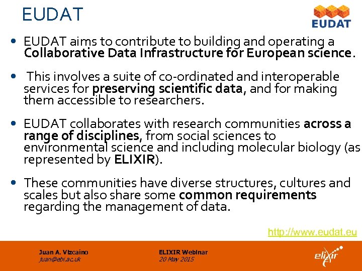 EUDAT • EUDAT aims to contribute to building and operating a Collaborative Data Infrastructure