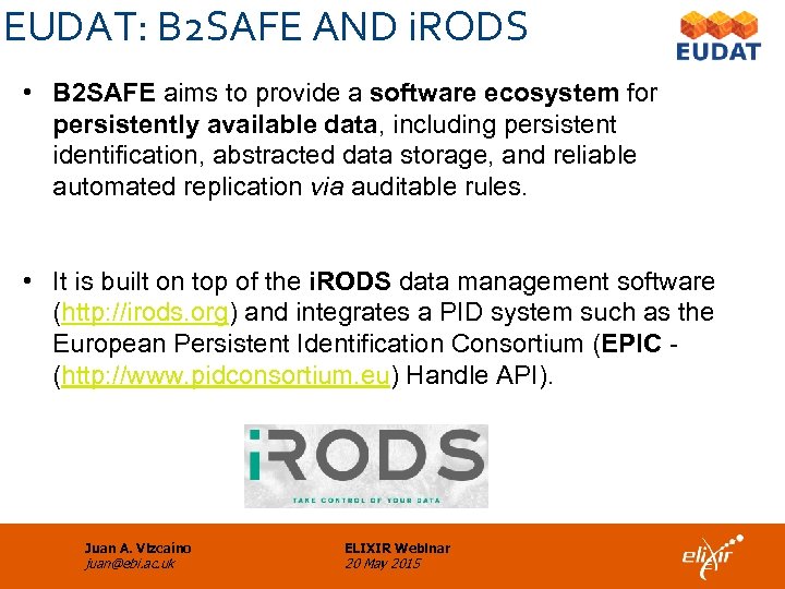 EUDAT: B 2 SAFE AND i. RODS • B 2 SAFE aims to provide