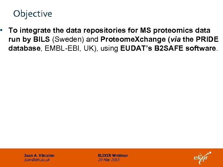 Objective • To integrate the data repositories for MS proteomics data run by BILS