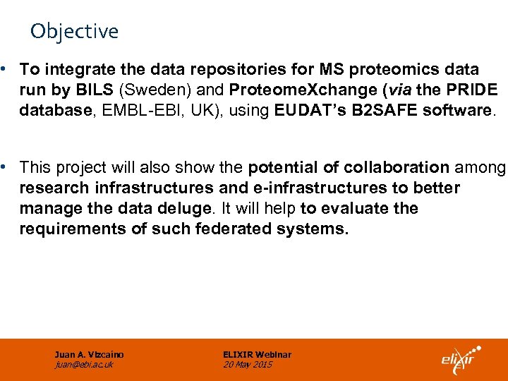 Objective • To integrate the data repositories for MS proteomics data run by BILS