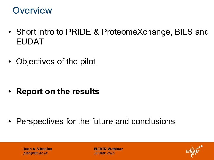 Overview • Short intro to PRIDE & Proteome. Xchange, BILS and EUDAT • Objectives