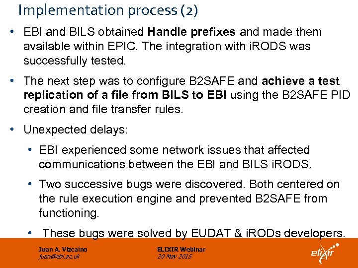 Implementation process (2) • EBI and BILS obtained Handle prefixes and made them available