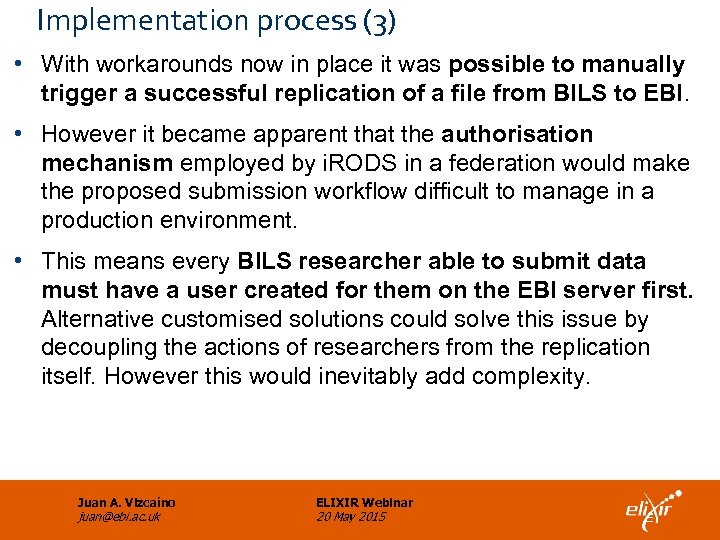 Implementation process (3) • With workarounds now in place it was possible to manually