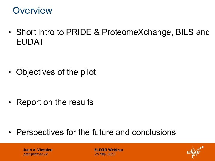 Overview • Short intro to PRIDE & Proteome. Xchange, BILS and EUDAT • Objectives