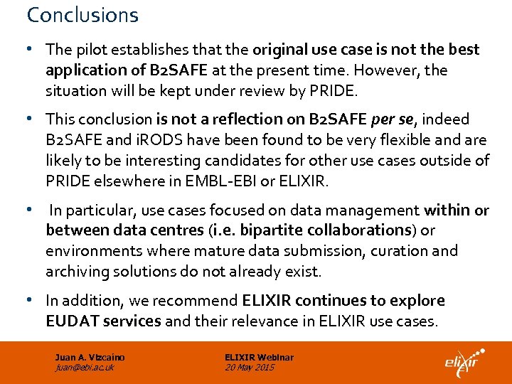 Conclusions • The pilot establishes that the original use case is not the best