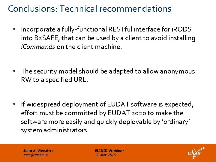 Conclusions: Technical recommendations • Incorporate a fully-functional RESTful interface for i. RODS into B