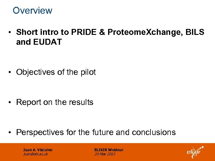 Overview • Short intro to PRIDE & Proteome. Xchange, BILS and EUDAT • Objectives