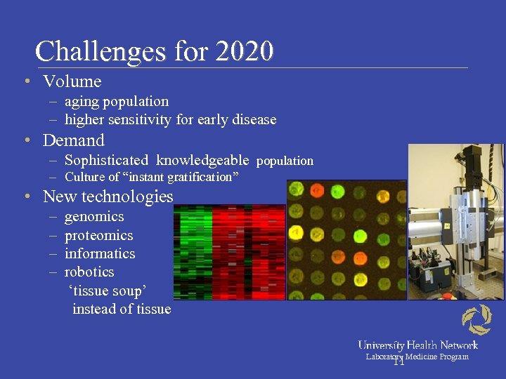 Challenges for 2020 • Volume – aging population – higher sensitivity for early disease