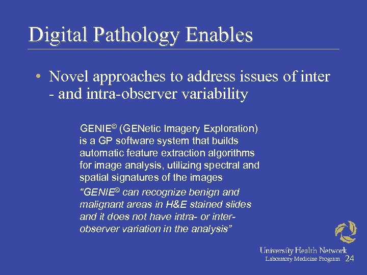 Digital Pathology Enables • Novel approaches to address issues of inter - and intra-observer