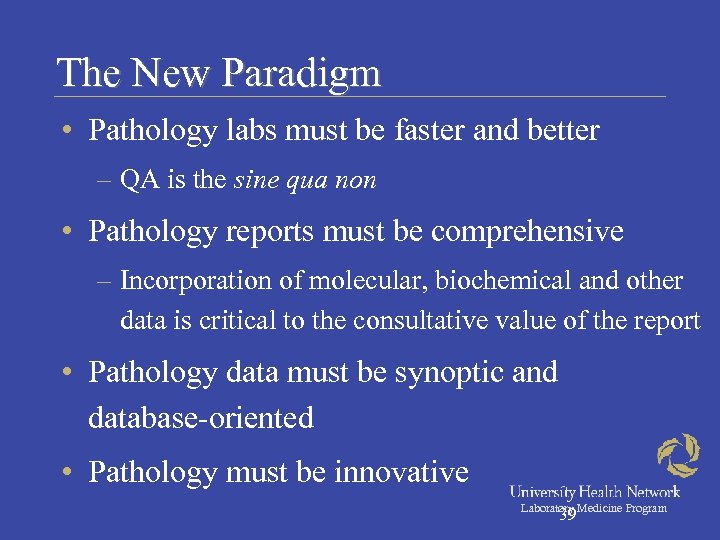 The New Paradigm • Pathology labs must be faster and better – QA is