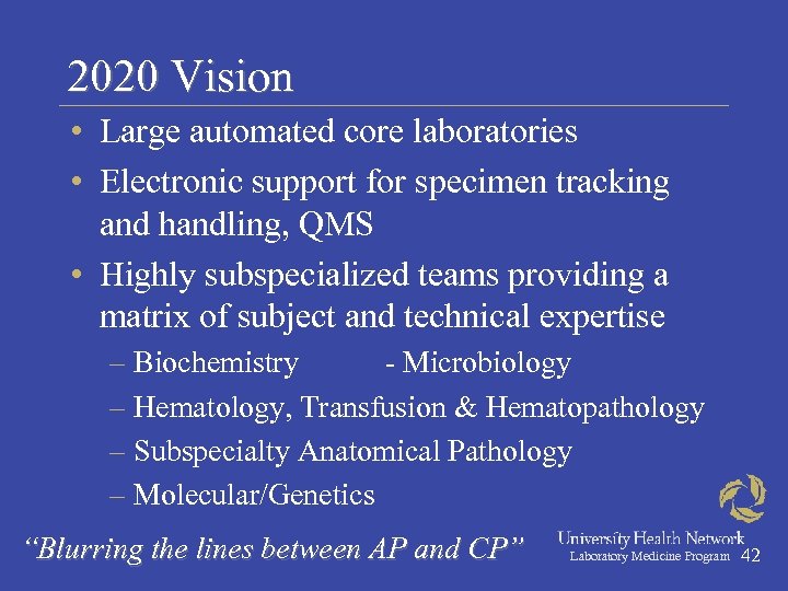 2020 Vision • Large automated core laboratories • Electronic support for specimen tracking and