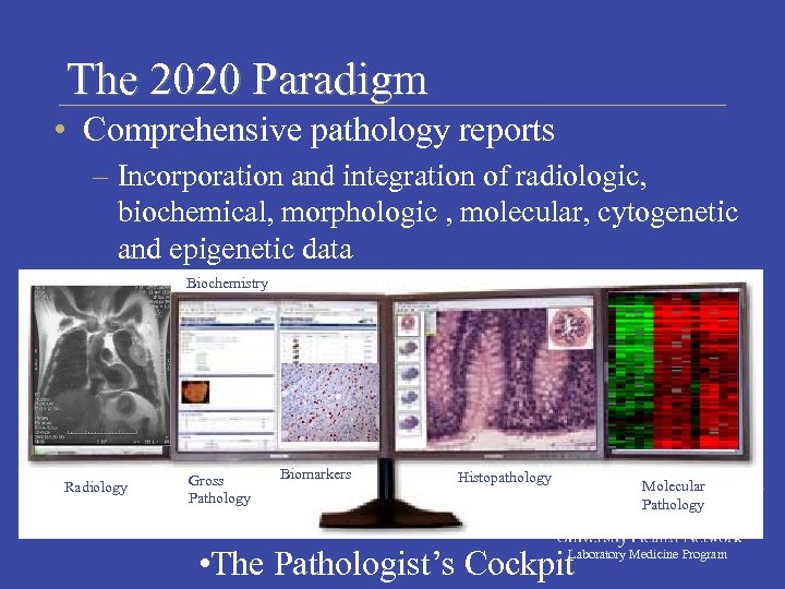 The 2020 Paradigm • Comprehensive pathology reports – Incorporation and integration of radiologic, biochemical,