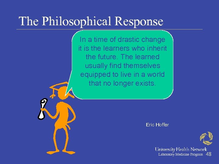 The Philosophical Response In a time of drastic change it is the learners who