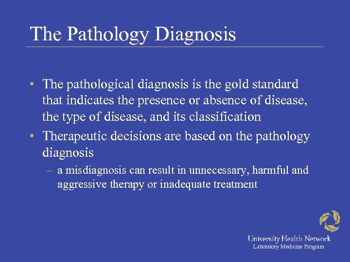 The Pathology Diagnosis • The pathological diagnosis is the gold standard that indicates the