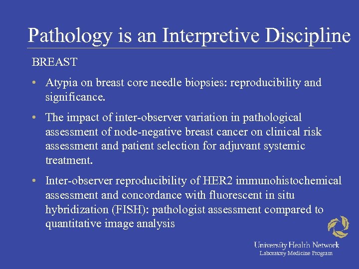 Pathology is an Interpretive Discipline BREAST • Atypia on breast core needle biopsies: reproducibility