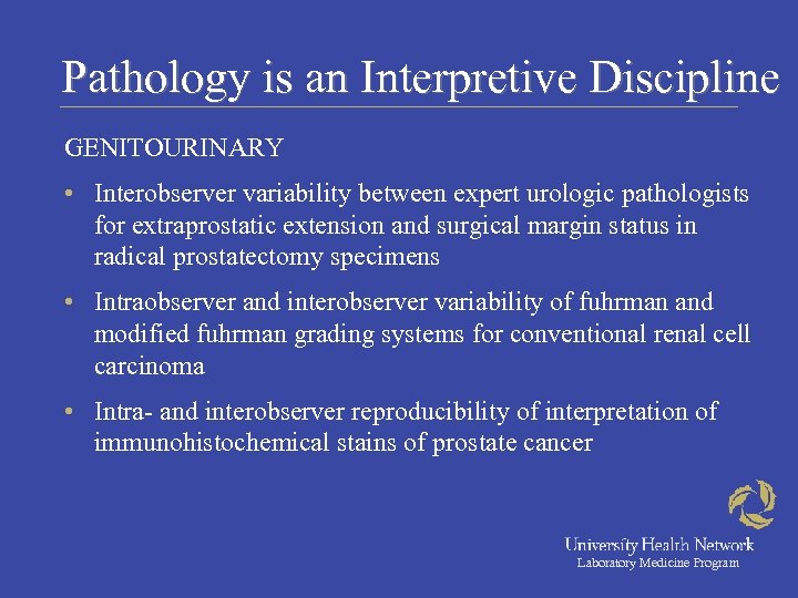 Pathology is an Interpretive Discipline GENITOURINARY • Interobserver variability between expert urologic pathologists for