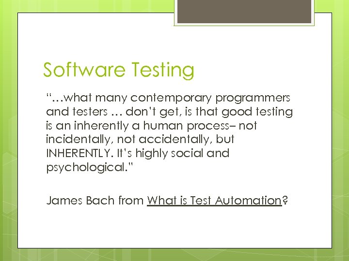 Software Testing “…what many contemporary programmers and testers … don’t get, is that good
