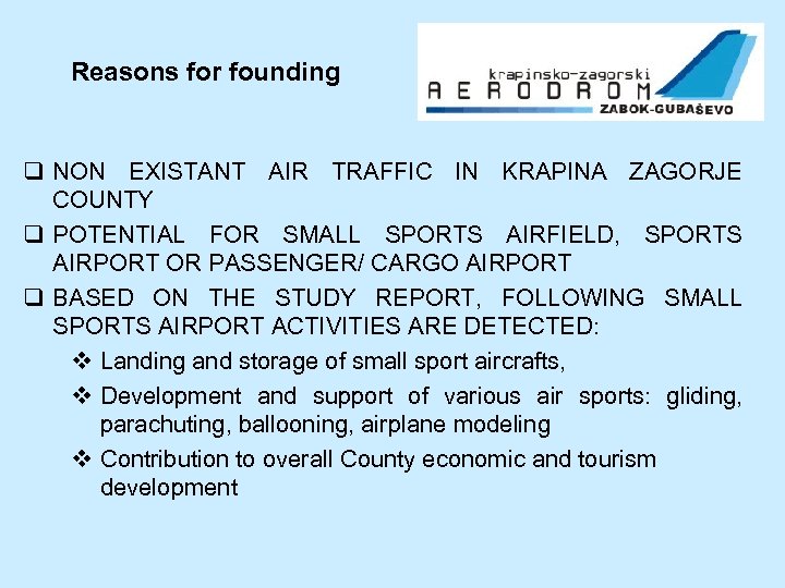 Reasons for founding q NON EXISTANT AIR TRAFFIC IN KRAPINA ZAGORJE COUNTY q POTENTIAL