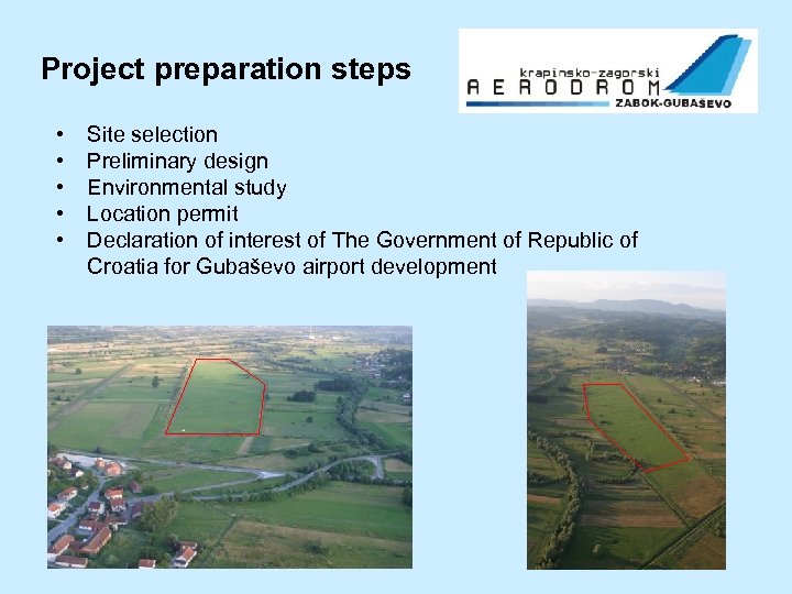 Project preparation steps • • • Site selection Preliminary design Environmental study Location permit