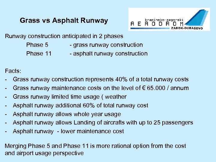 Grass vs Asphalt Runway construction anticipated in 2 phases Phase 5 - grass runway