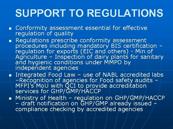 SUPPORT TO REGULATIONS n n Conformity assessment essential for effective regulation of quality Regulations
