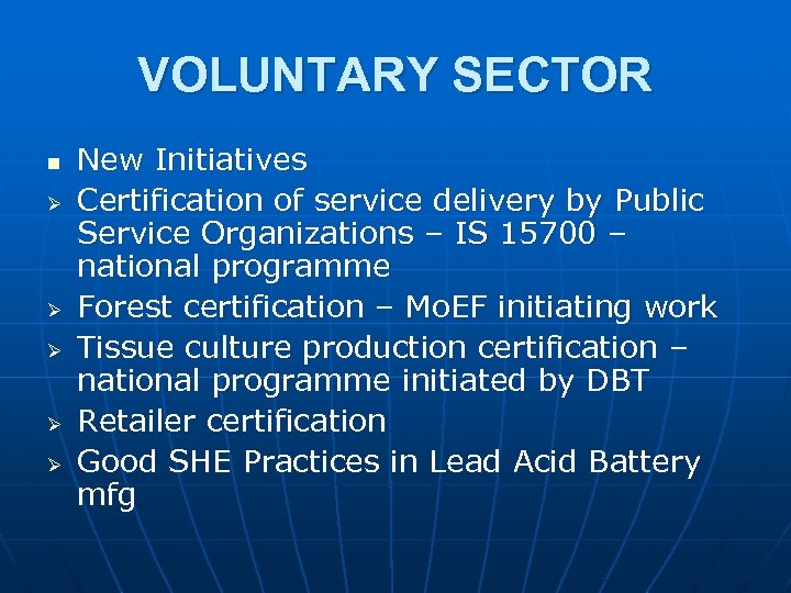 VOLUNTARY SECTOR n Ø Ø Ø New Initiatives Certification of service delivery by Public
