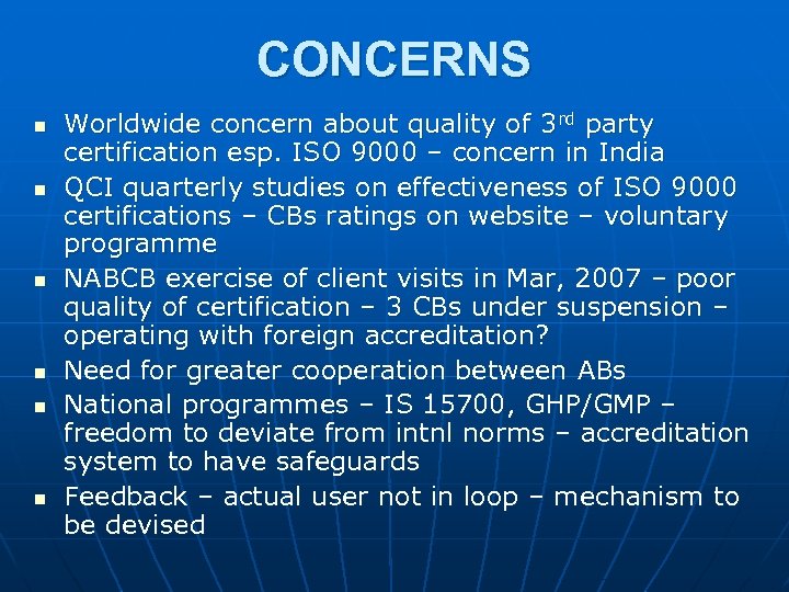 CONCERNS n n n Worldwide concern about quality of 3 rd party certification esp.