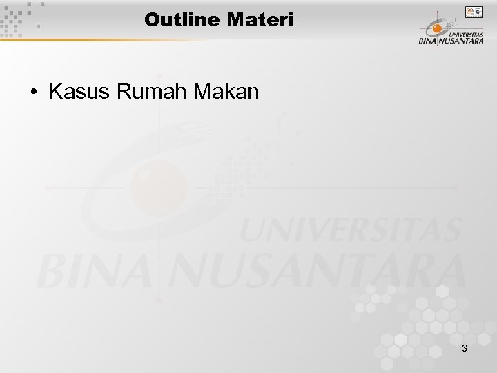 Outline Materi • Kasus Rumah Makan 3 