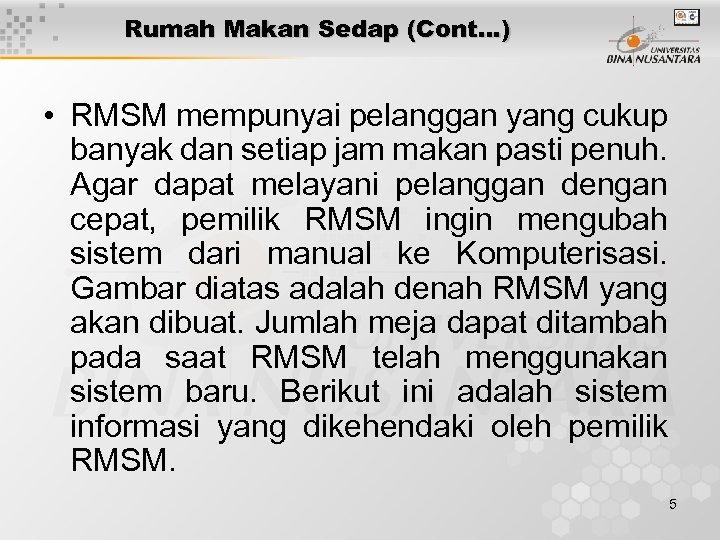 Rumah Makan Sedap (Cont…) • RMSM mempunyai pelanggan yang cukup banyak dan setiap jam