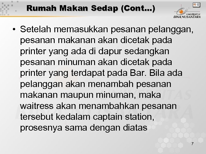 Rumah Makan Sedap (Cont…) • Setelah memasukkan pesanan pelanggan, pesanan makanan akan dicetak pada
