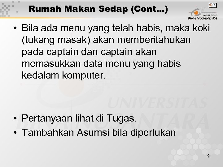 Rumah Makan Sedap (Cont…) • Bila ada menu yang telah habis, maka koki (tukang