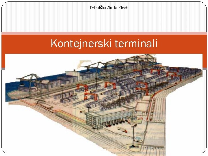 Tehnička škola Pirot Kontejnerski terminali 2011. 