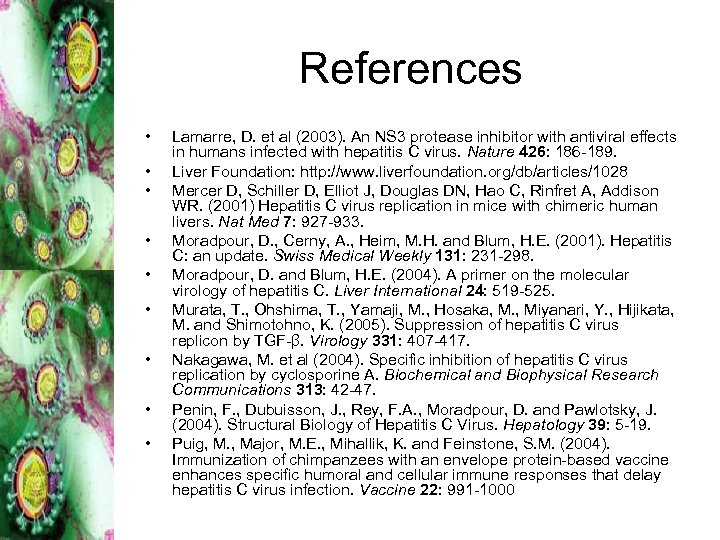 References • • • Lamarre, D. et al (2003). An NS 3 protease inhibitor
