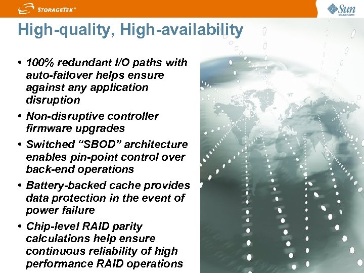 High quality, High availability • 100% redundant I/O paths with auto-failover helps ensure against