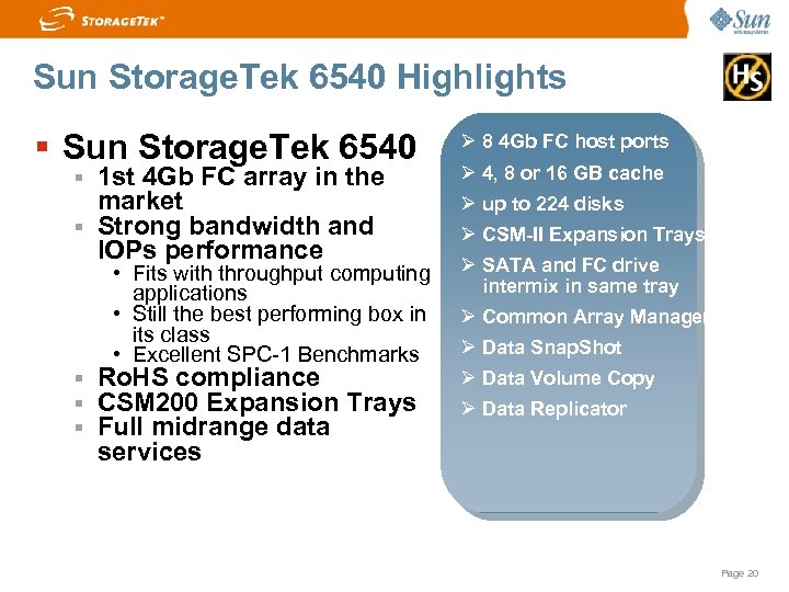 Sun Storage. Tek 6540 Highlights Sun Storage. Tek 6540 1 st 4 Gb FC