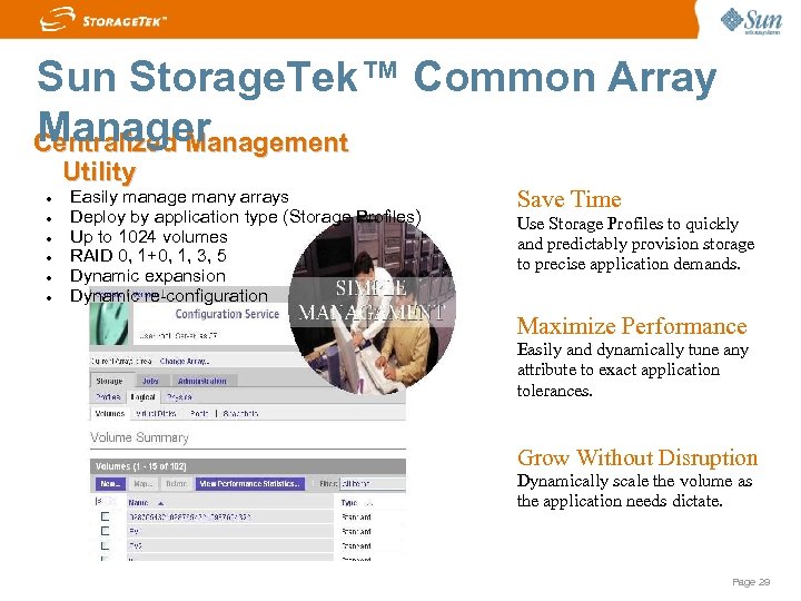 Sun Storage. Tek™ Common Array Manager Centralized Management Utility Easily manage many arrays Deploy