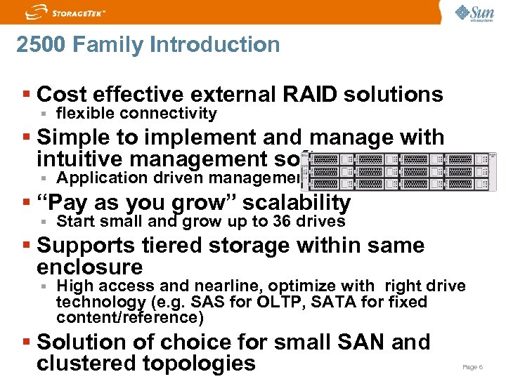 2500 Family Introduction Cost effective external RAID solutions flexible connectivity Simple to implement and