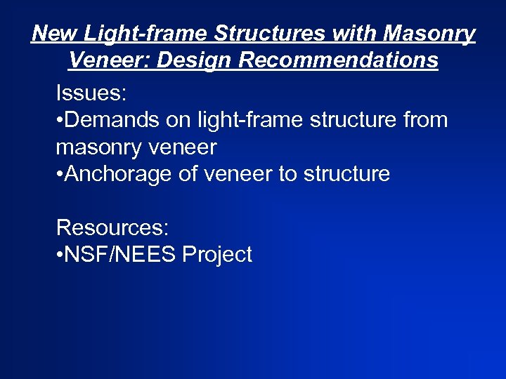 New Light-frame Structures with Masonry Veneer: Design Recommendations Issues: • Demands on light-frame structure