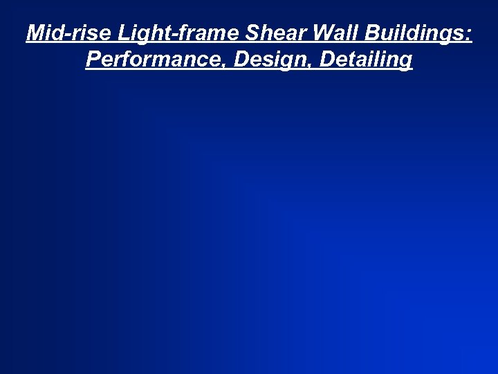Mid-rise Light-frame Shear Wall Buildings: Performance, Design, Detailing 
